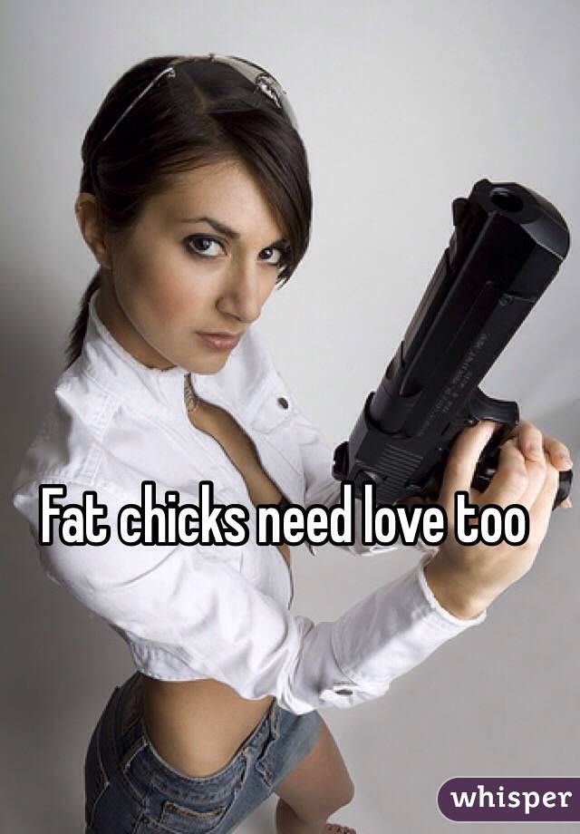Fat chicks need love too