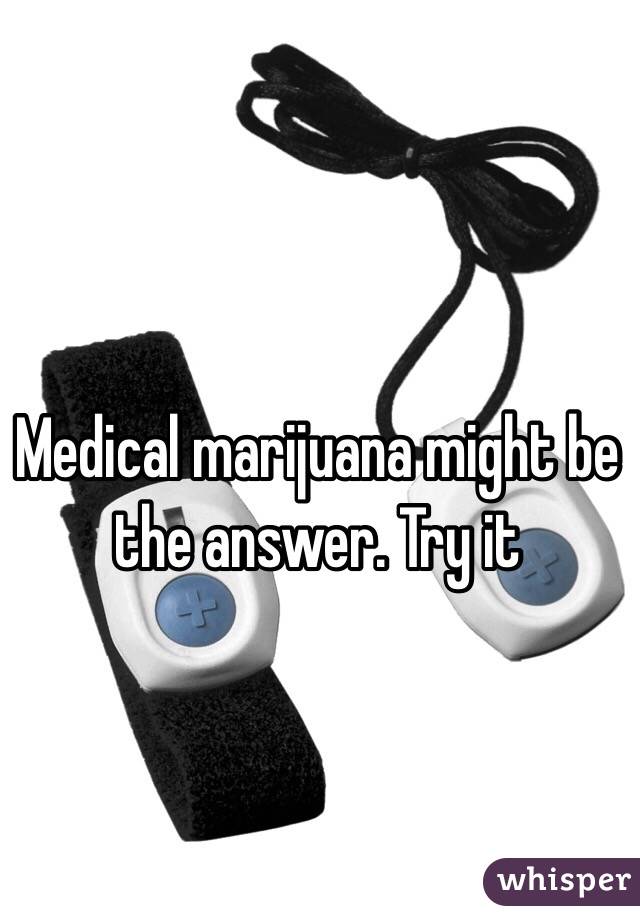 Medical marijuana might be the answer. Try it