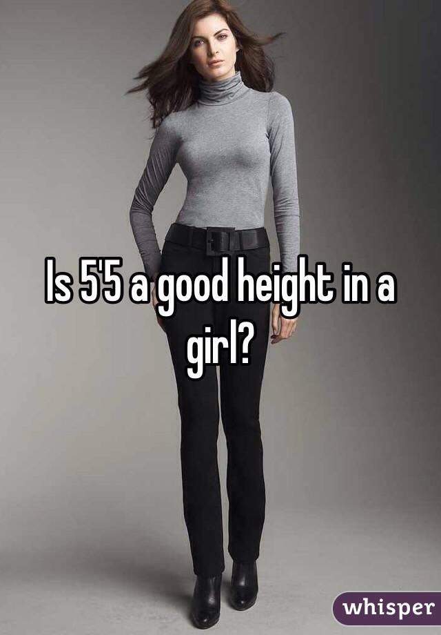 Is 5'5 a good height in a girl?