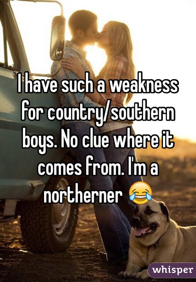 I have such a weakness for country/southern boys. No clue where it comes from. I'm a northerner 😂
