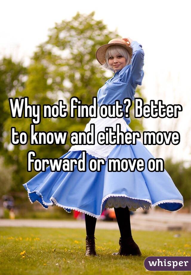 Why not find out? Better to know and either move forward or move on