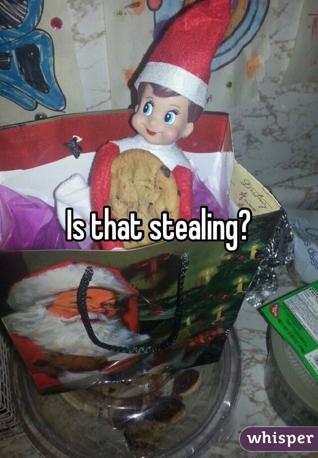 Is that stealing?