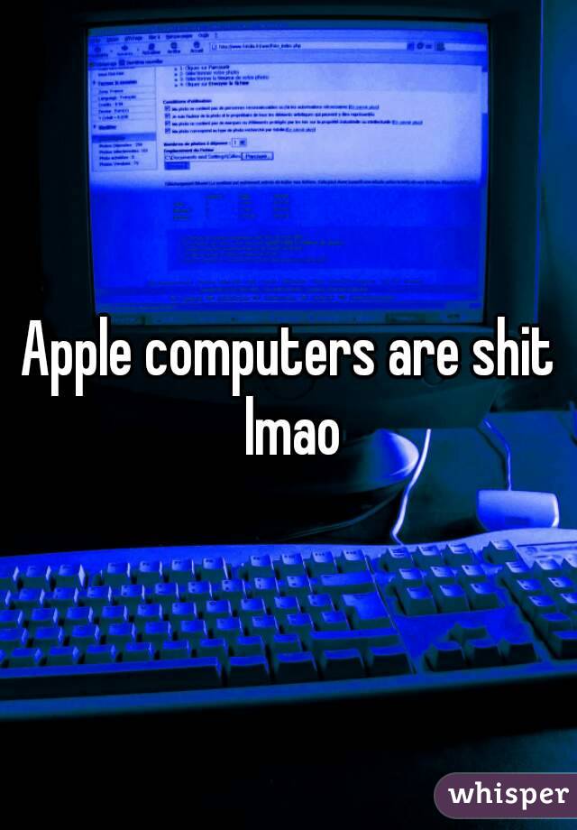 Apple computers are shit lmao