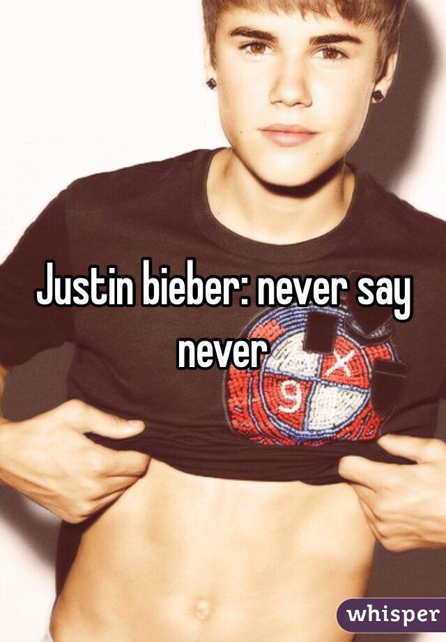 Justin bieber: never say never
