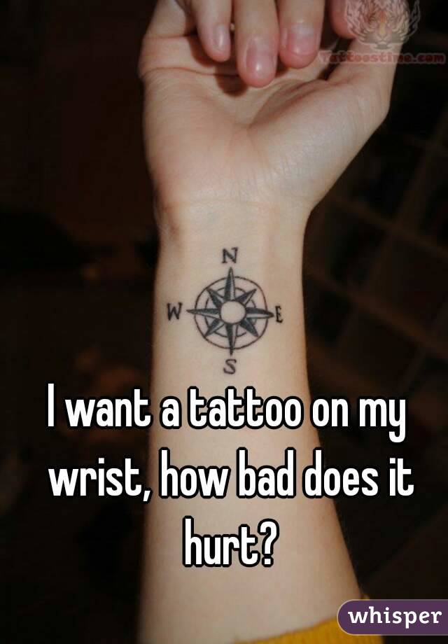 I want a tattoo on my wrist, how bad does it hurt?