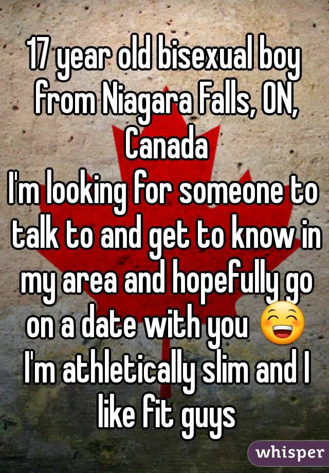 17 year old bisexual boy from Niagara Falls, ON, Canada
I'm looking for someone to talk to and get to know in my area and hopefully go on a date with you 😁 I'm athletically slim and I like fit guys