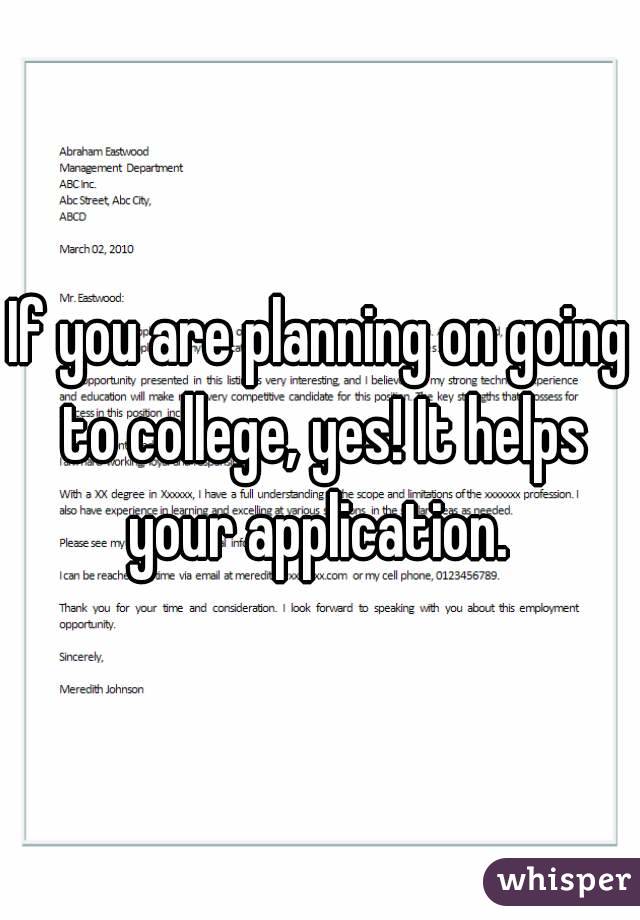 If you are planning on going to college, yes! It helps your application. 