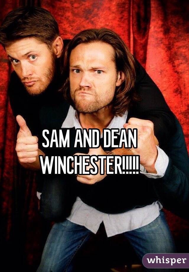 SAM AND DEAN WINCHESTER!!!!!