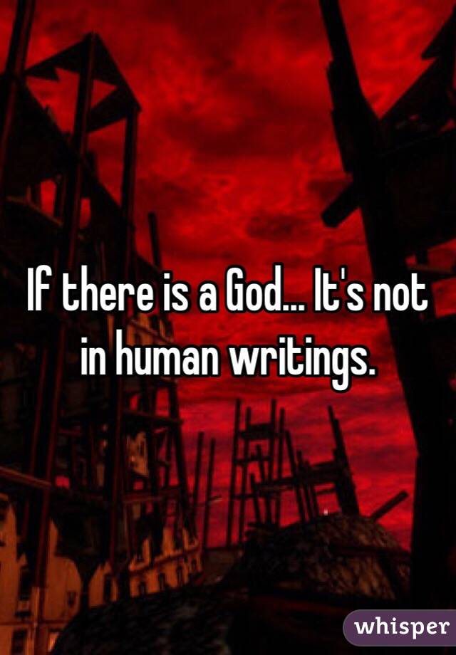 If there is a God... It's not in human writings.