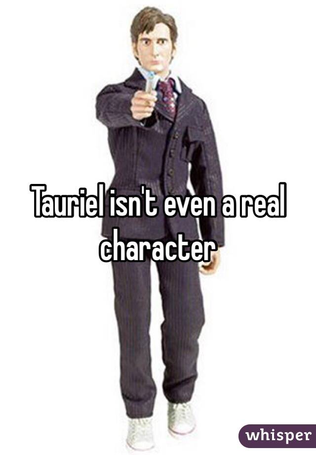 Tauriel isn't even a real character