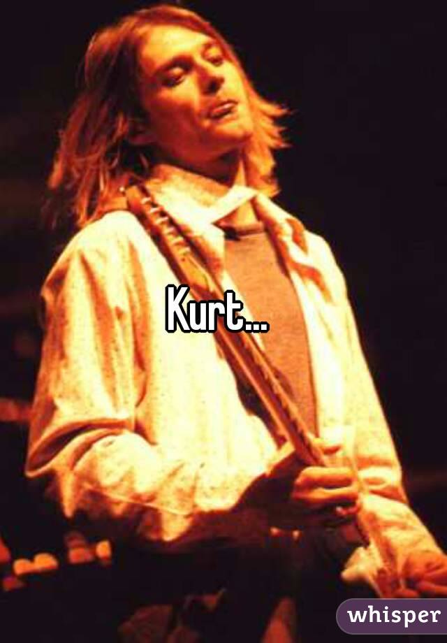 Kurt... 