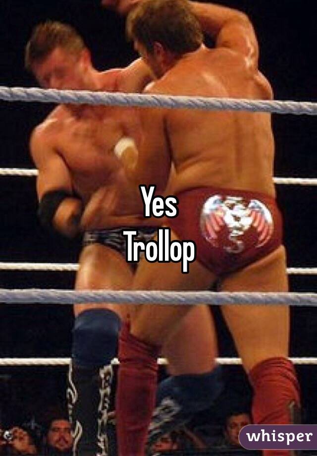 Yes
Trollop