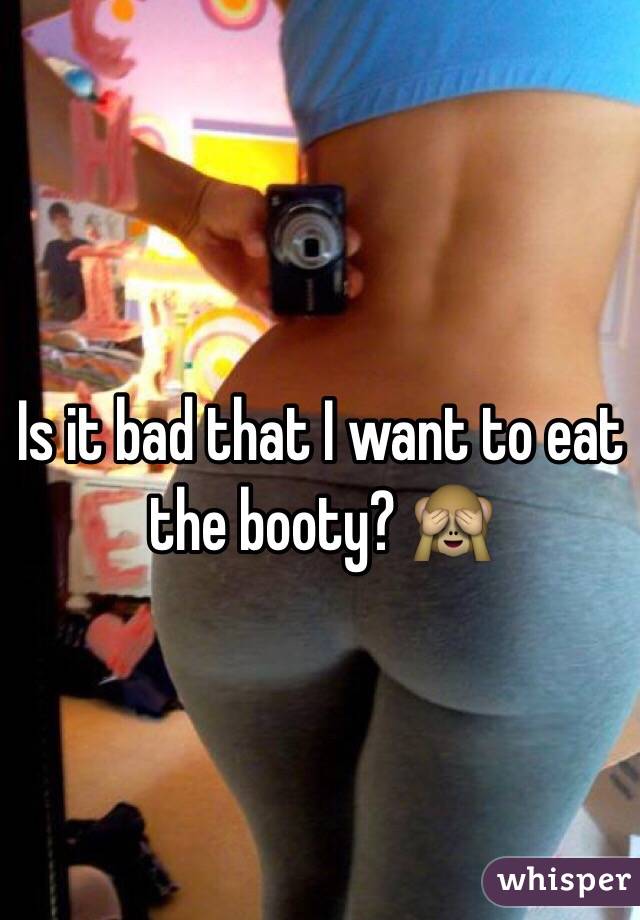 Is it bad that I want to eat the booty? 🙈