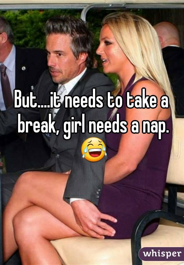 But....it needs to take a break, girl needs a nap. 😂