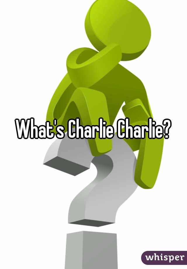 What's Charlie Charlie?