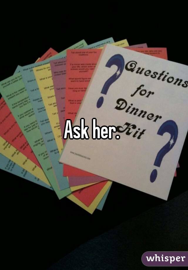Ask her. 