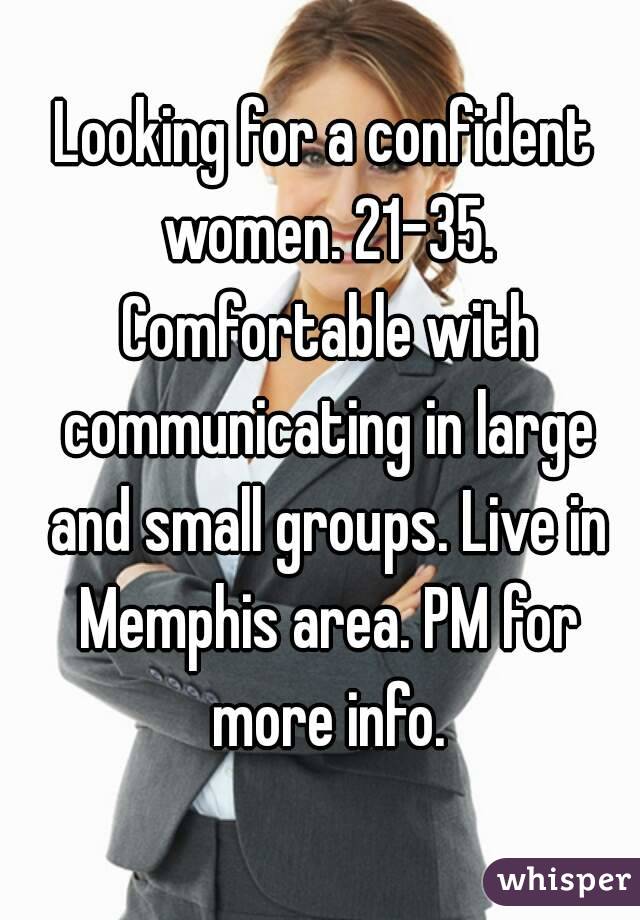 Looking for a confident women. 21-35. Comfortable with communicating in large and small groups. Live in Memphis area. PM for more info.