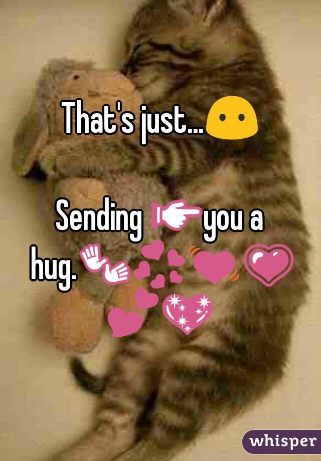 That's just...😶

Sending 👉you a hug.👐💞💓💗💕💖