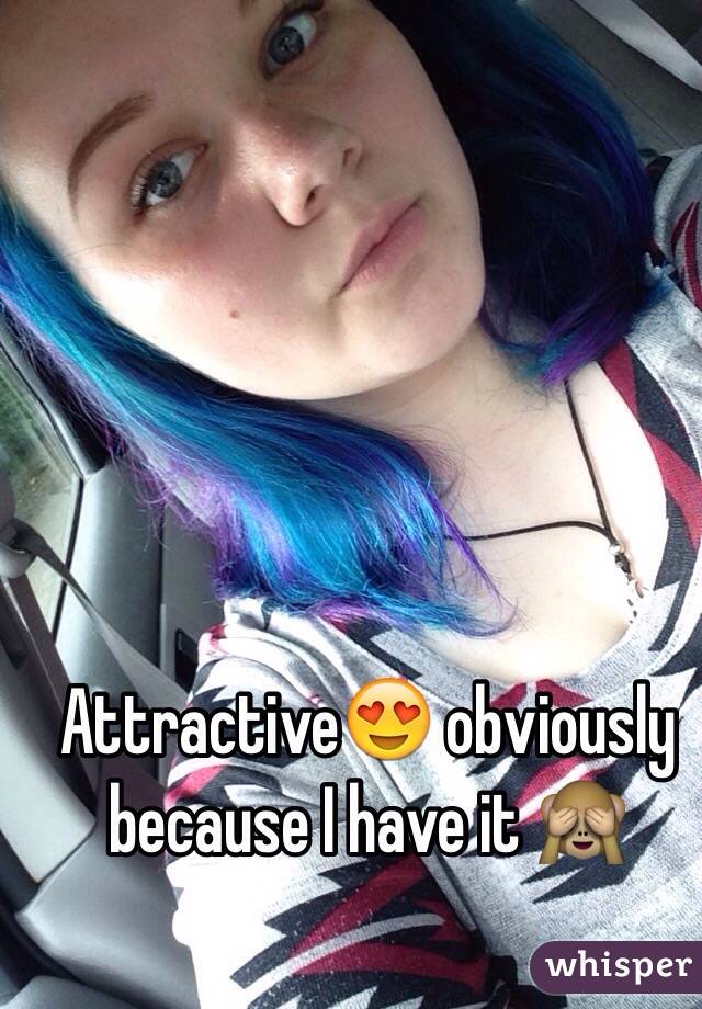 Attractive😍 obviously because I have it 🙈