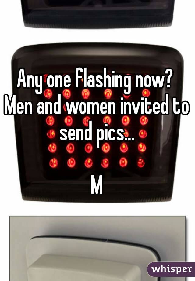 Any one flashing now? 
Men and women invited to send pics... 

M