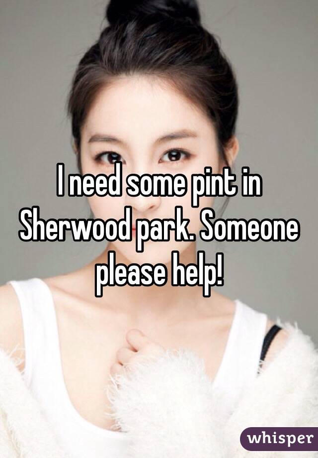 I need some pint in Sherwood park. Someone please help!