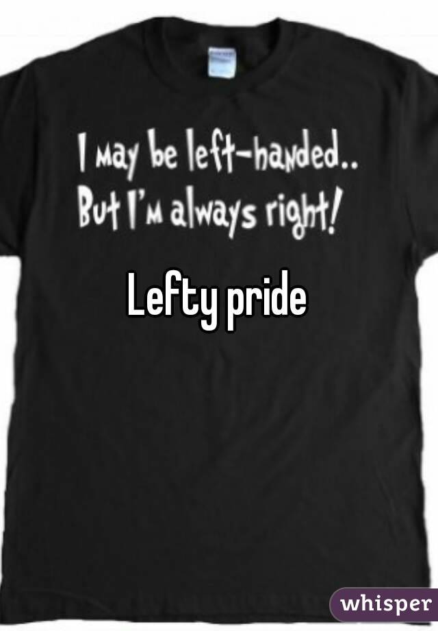 Lefty pride

