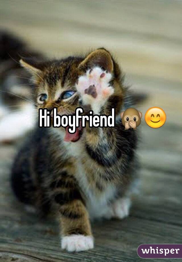Hi boyfriend 🙊😊