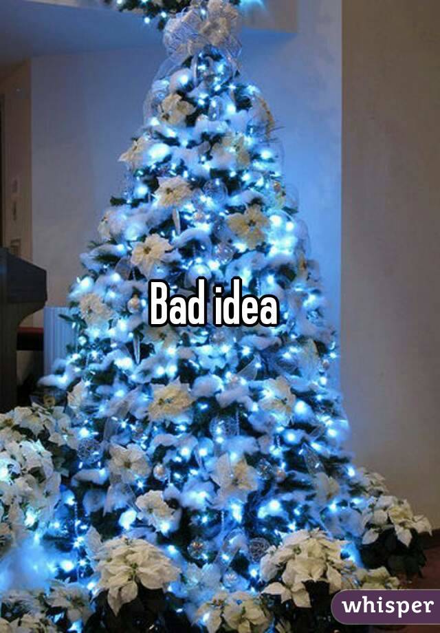 Bad idea 
