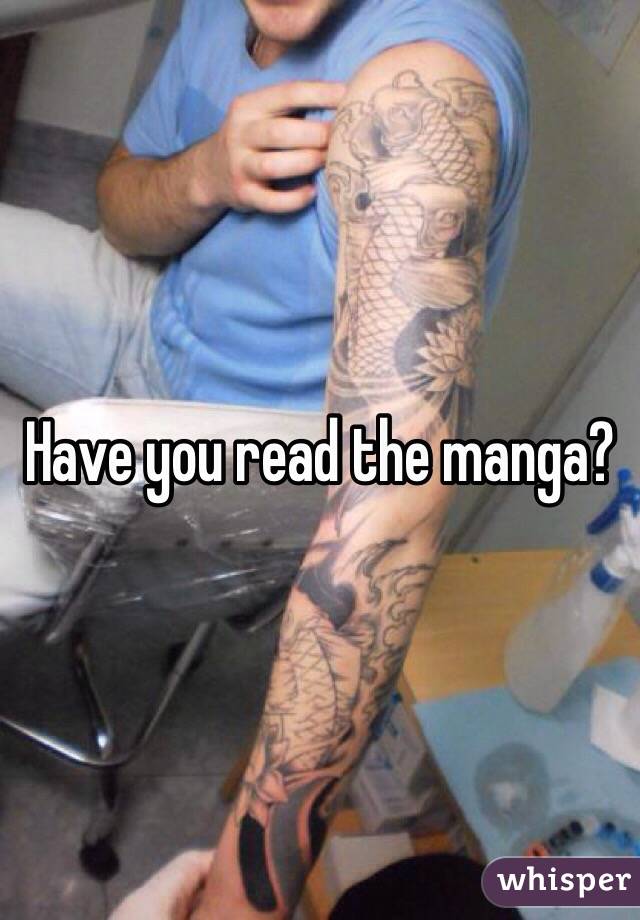 Have you read the manga? 