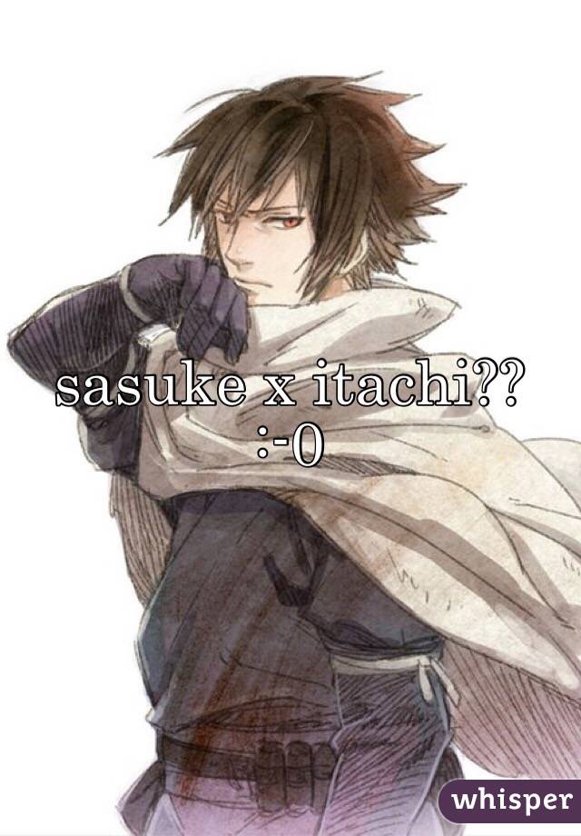 sasuke x itachi??
:-0