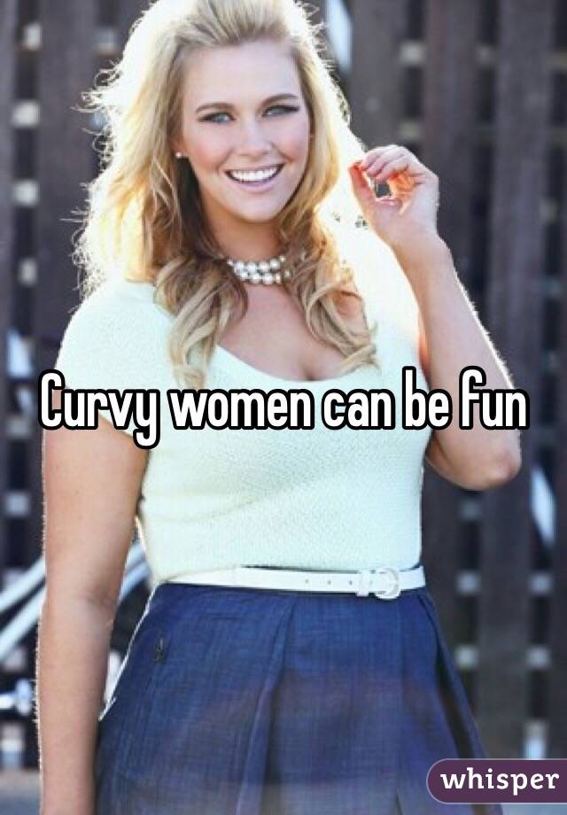 Curvy women can be fun