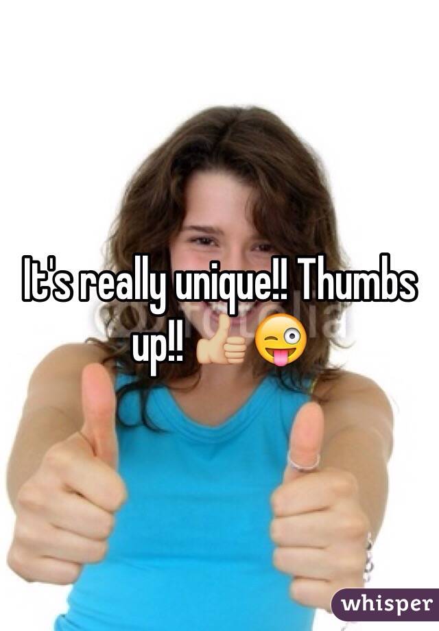 It's really unique!! Thumbs up!! 👍🏼😜