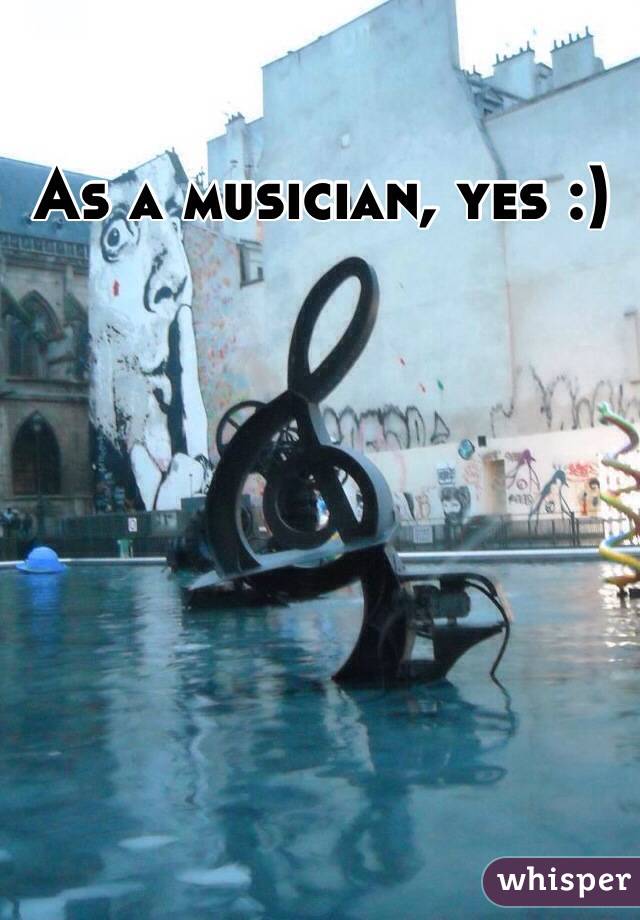 As a musician, yes :)