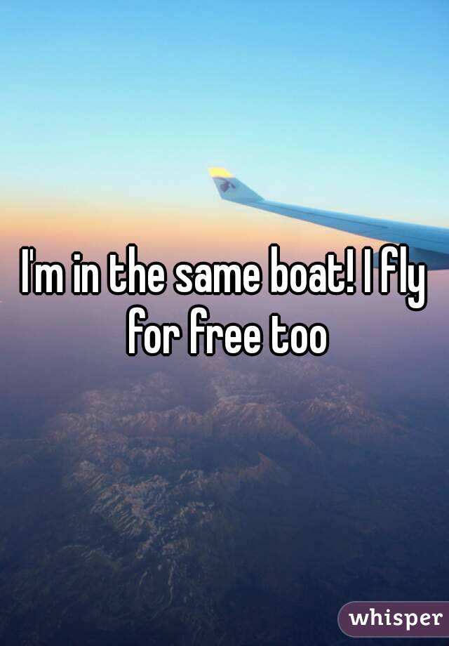 I'm in the same boat! I fly for free too