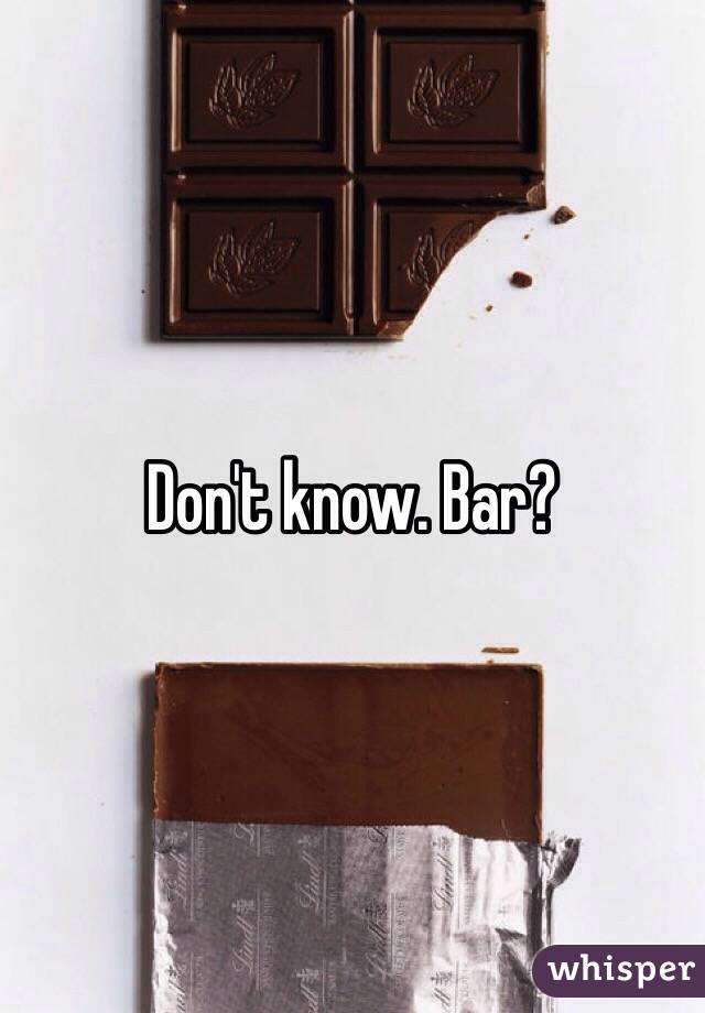 Don't know. Bar?