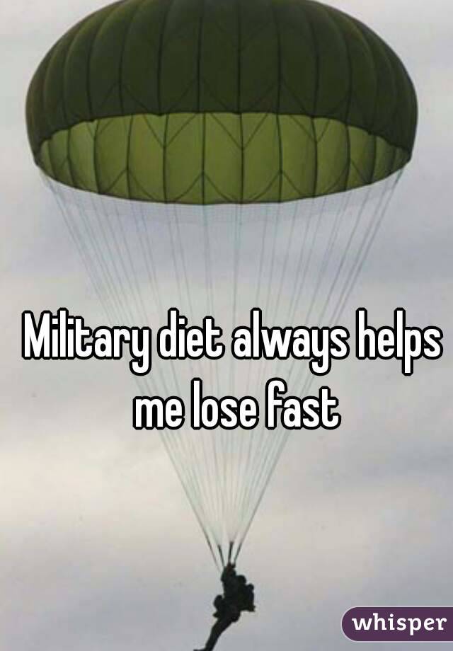 Military diet always helps me lose fast