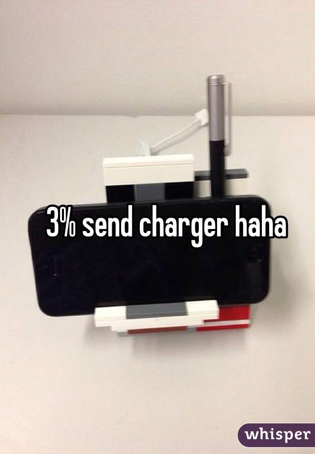 3% send charger haha