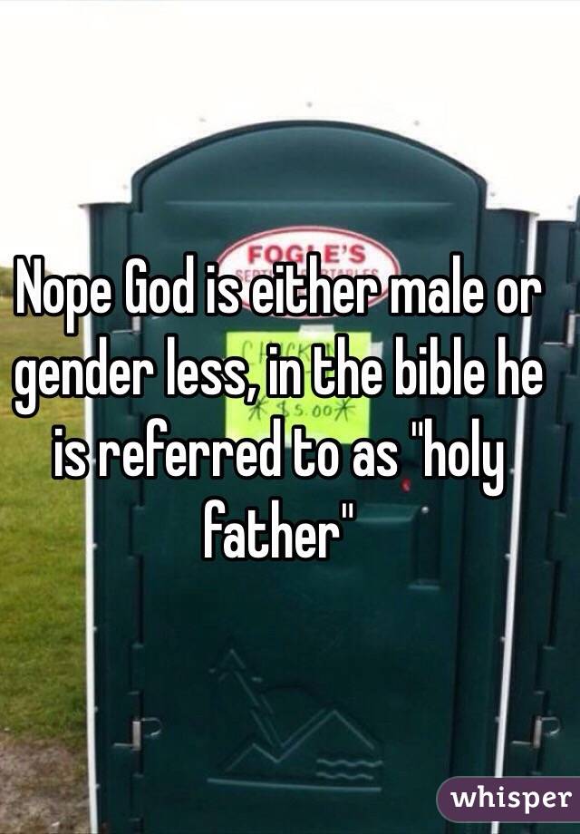 Nope God is either male or gender less, in the bible he is referred to as "holy father"  