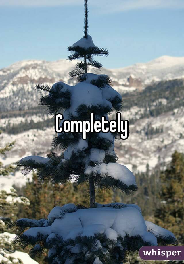 Completely