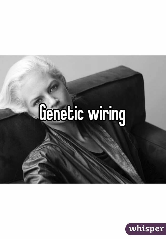Genetic wiring