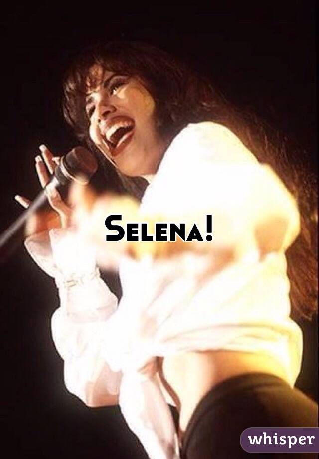 Selena! 