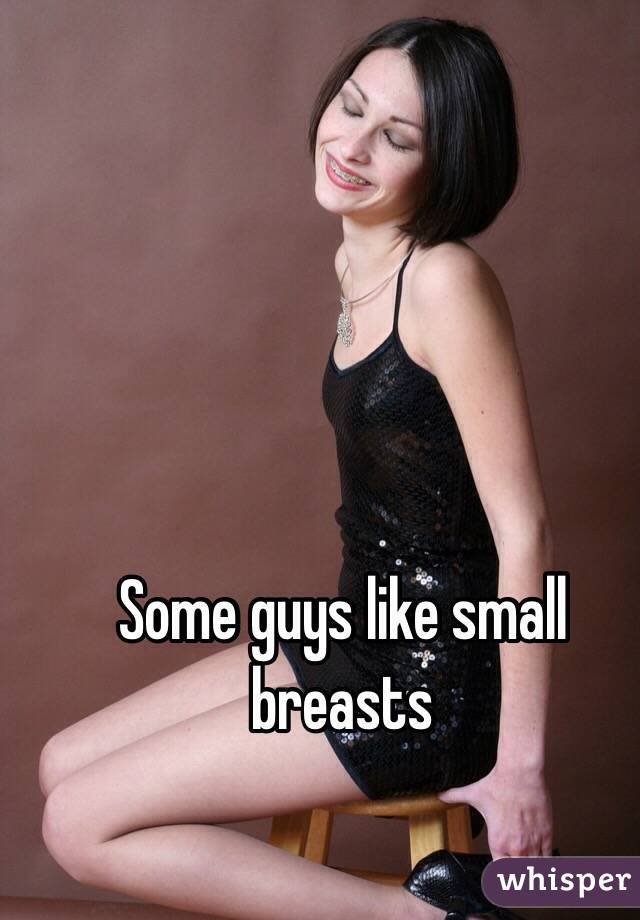 Some guys like small breasts