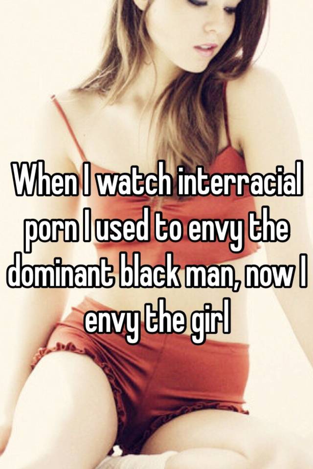 Black Women Interracial Porn Captions - When I watch interracial porn I used to envy the dominant black man, now I  envy the girl