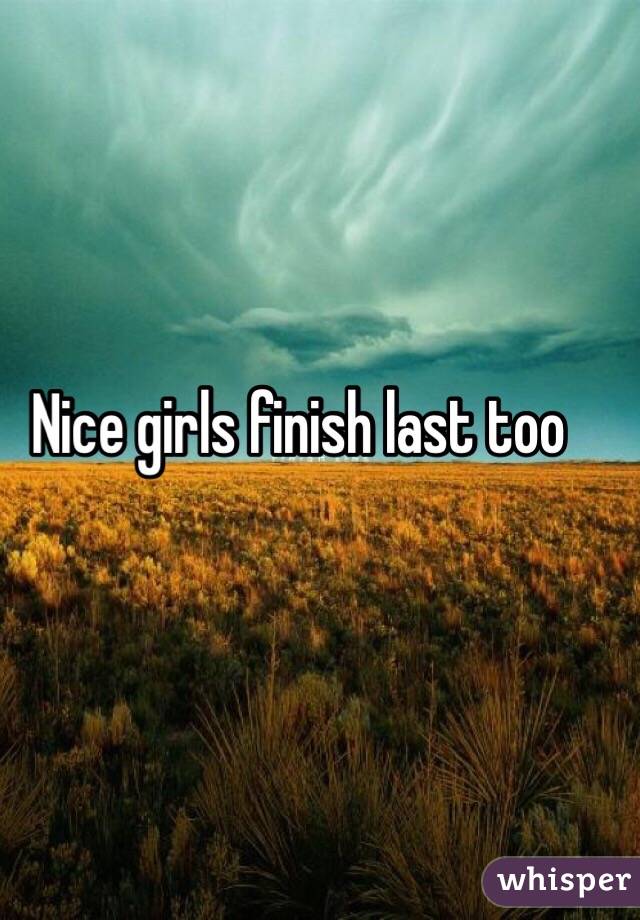 Nice girls finish last too
