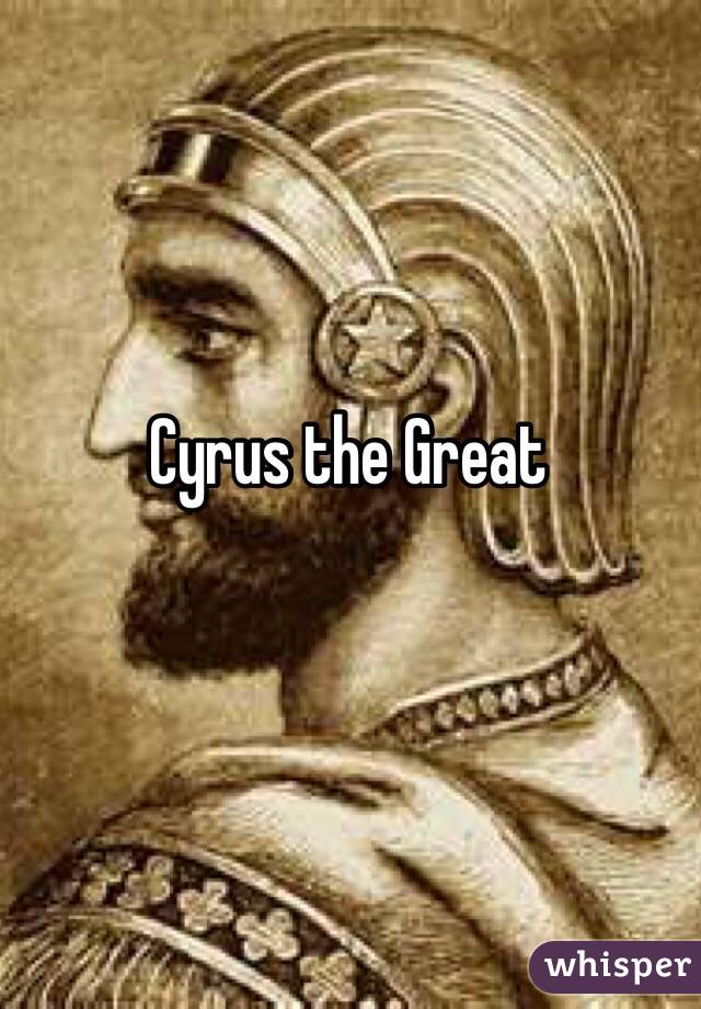 Cyrus the Great 