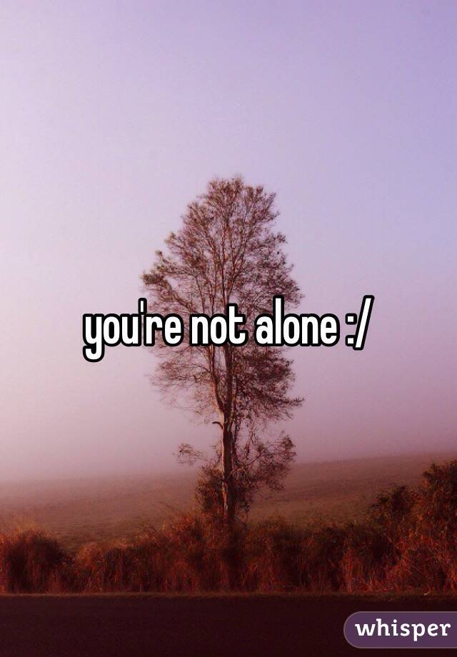 you're not alone :/