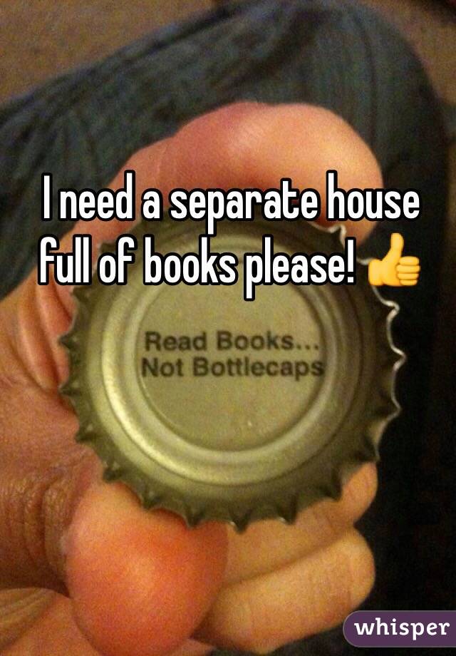 I need a separate house full of books please! 👍
