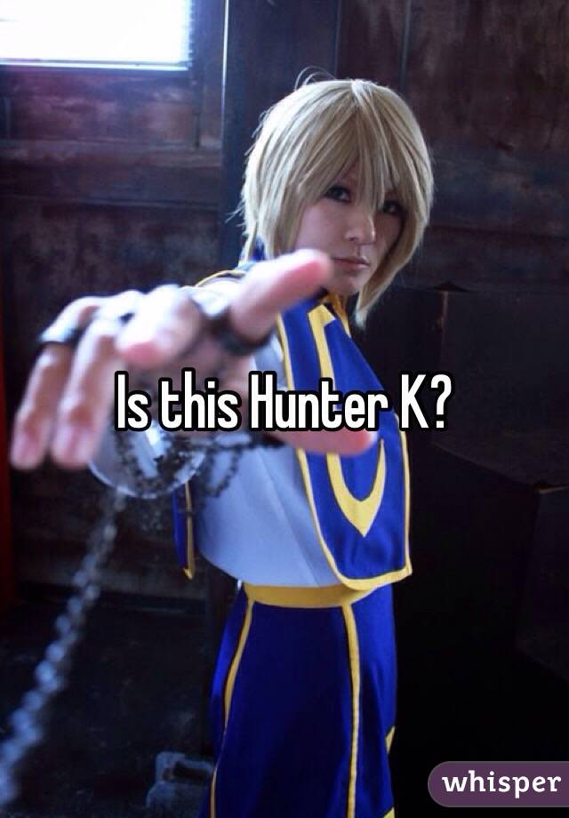 Is this Hunter K?