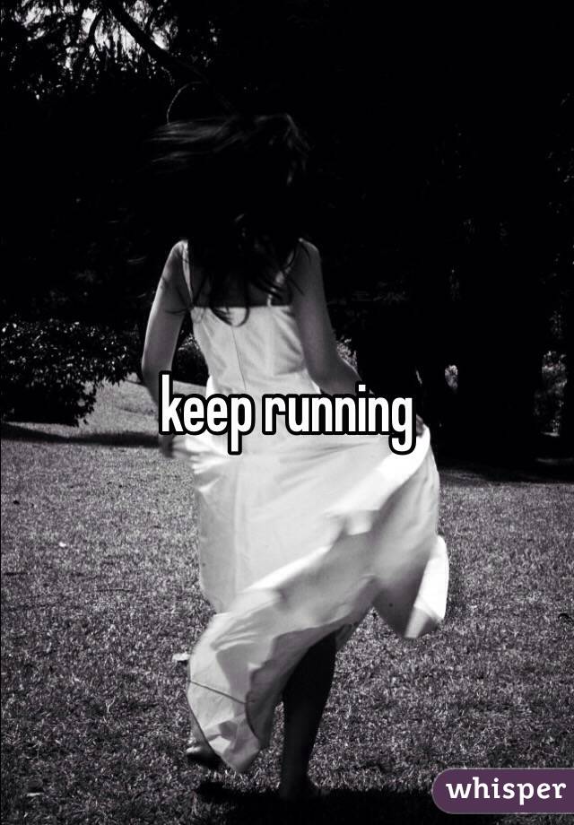  keep running 