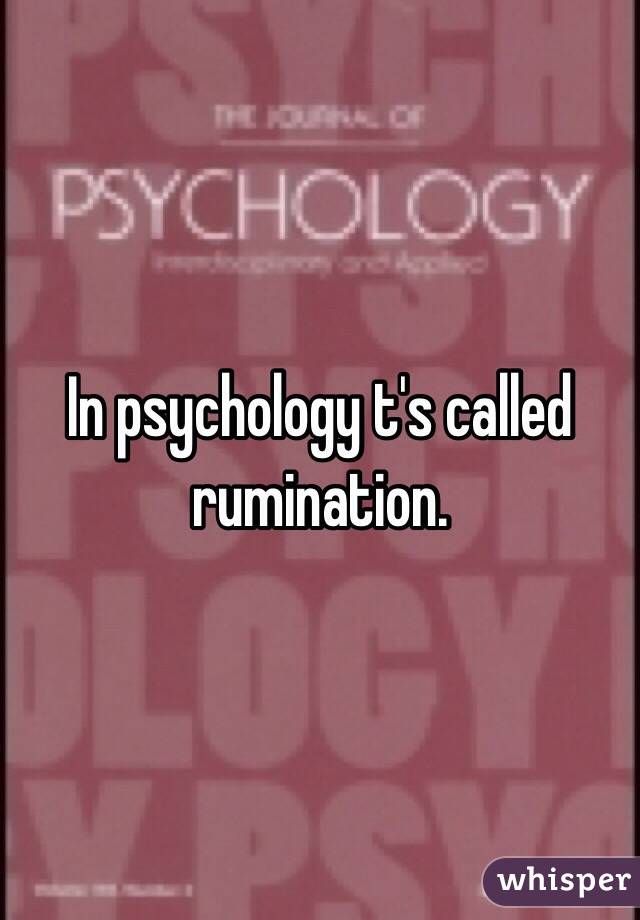 In psychology t's called rumination. 